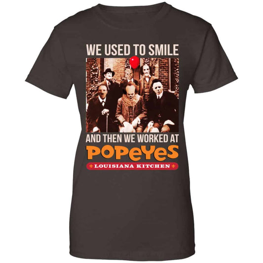 We Used To Smile And Then We Worked At Popeyes Louisiana Kitchen Shirt, Hoodie, Tank