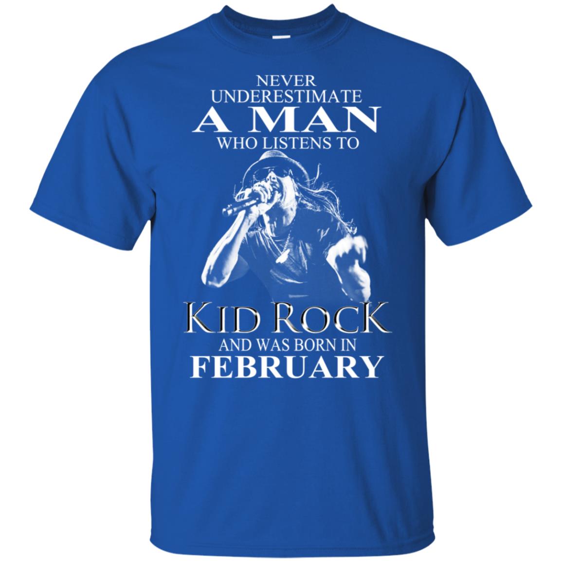 A Man Who Listens To Kid Rock And Was Born In February T-Shirts, Hoodie, Tank