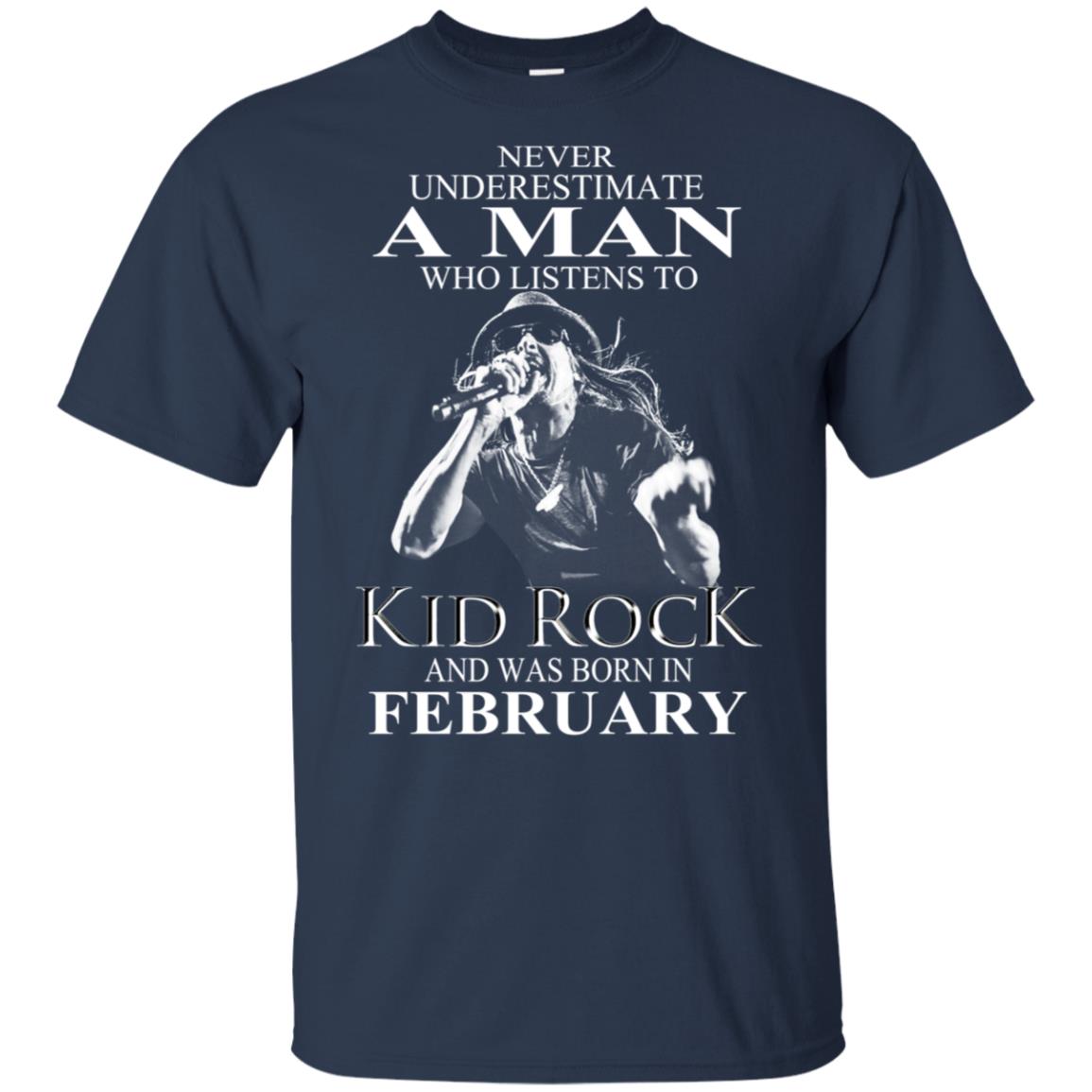 A Man Who Listens To Kid Rock And Was Born In February T-Shirts, Hoodie, Tank
