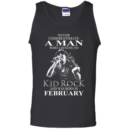 A Man Who Listens To Kid Rock And Was Born In February T-Shirts, Hoodie, Tank