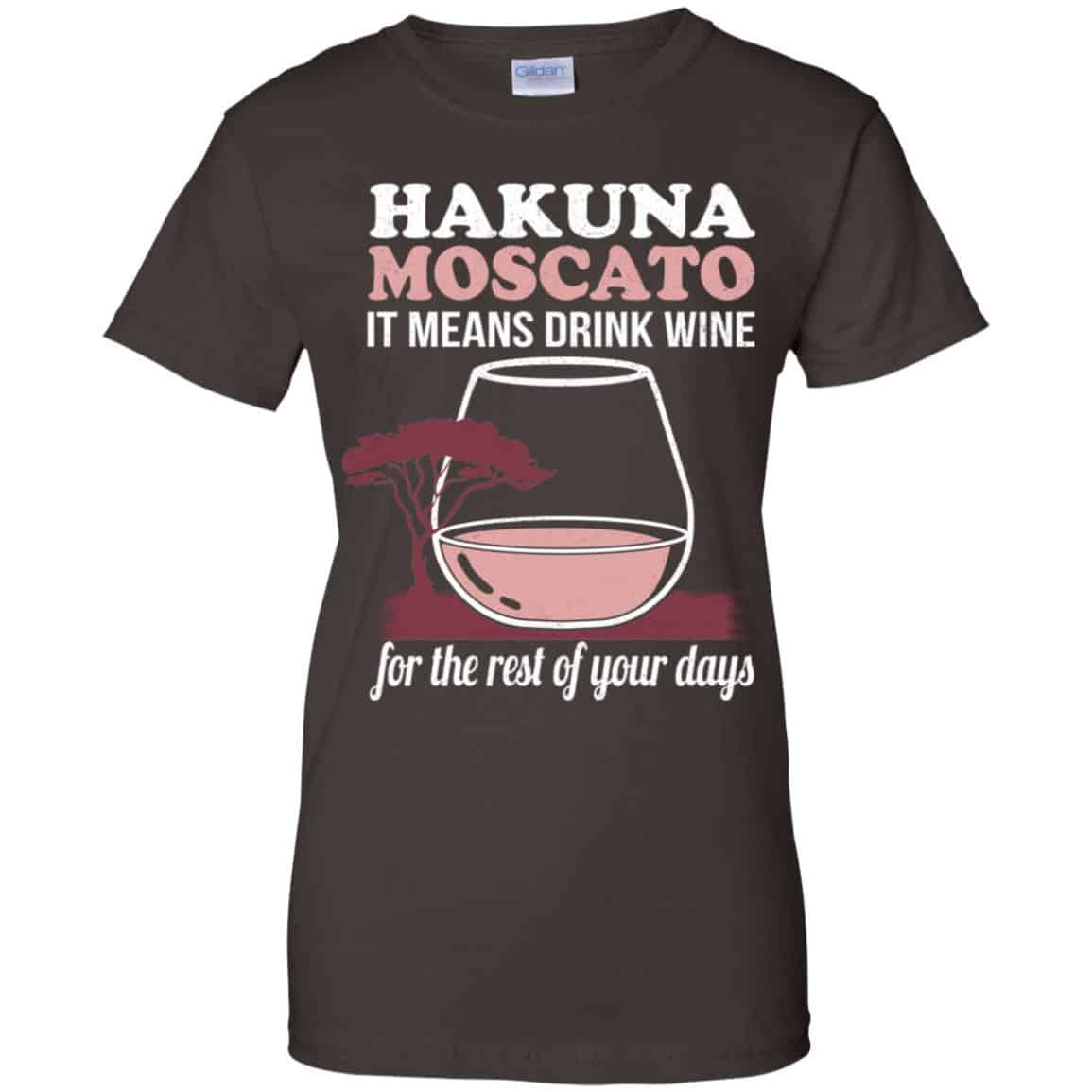 Hakuna Moscato It Means Drink Wine For The Rest Of Your Days Shirt, Hoodie, Tank