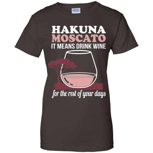 Hakuna Moscato It Means Drink Wine For The Rest Of Your Days Shirt, Hoodie, Tank