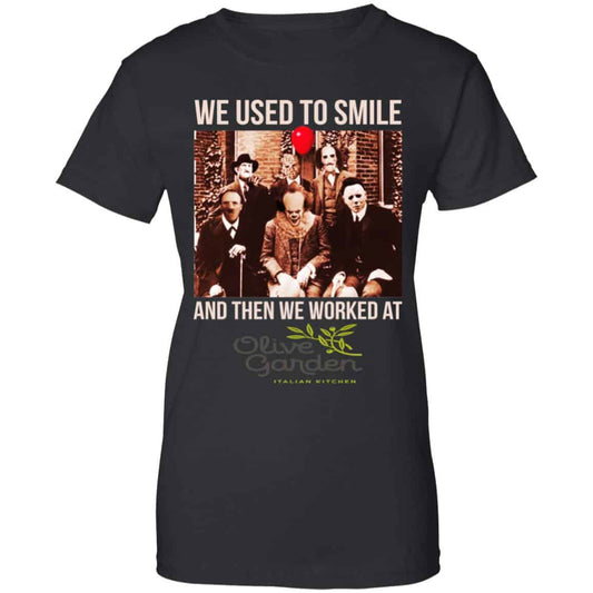 
	We Used To Smile And Then We Worked At Olive Garden Shirt, Hoodie, Tank