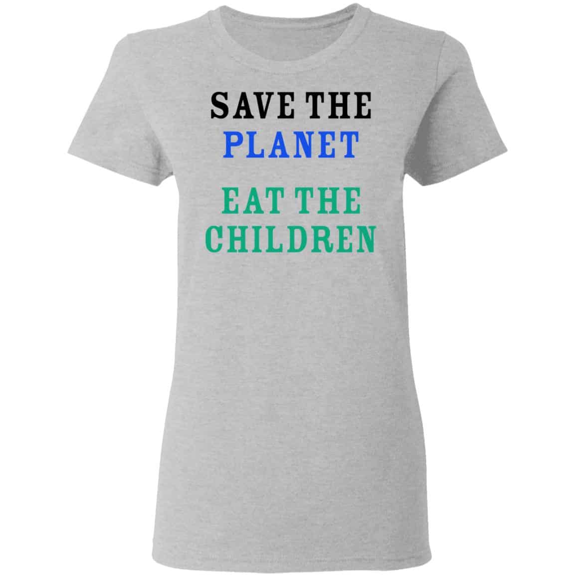 Save The Planet Eat The Babies Shirt, Hoodie, Tank
