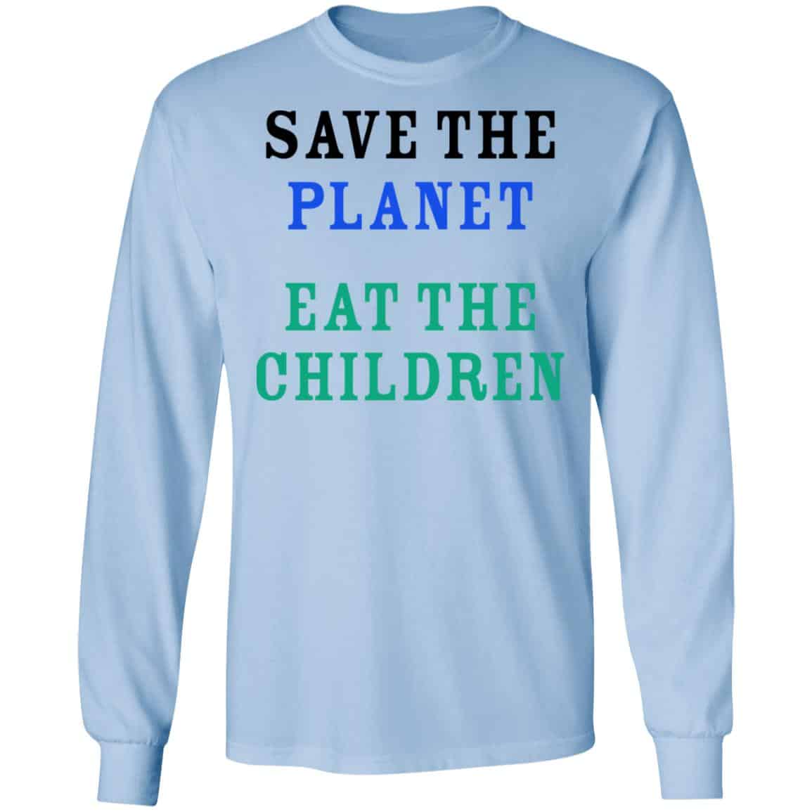 Save The Planet Eat The Babies Shirt, Hoodie, Tank