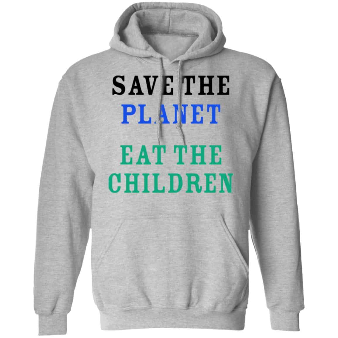 Save The Planet Eat The Babies Shirt, Hoodie, Tank