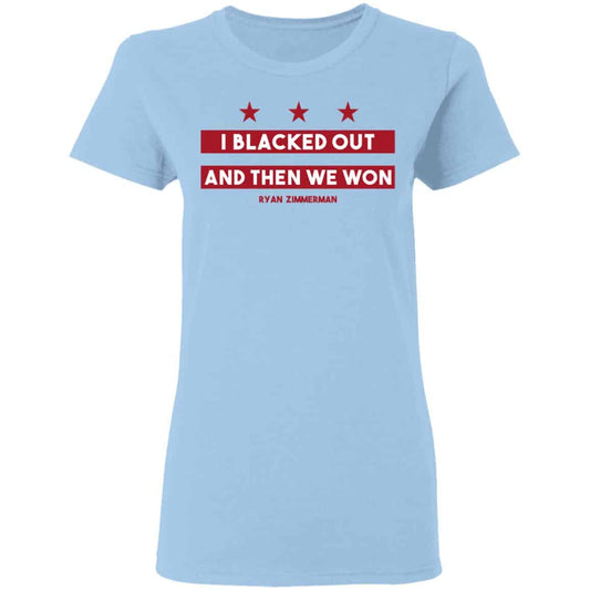 Ryan Zimmerman I Blacked Out And Then We Won Shirt, Hoodie, Tank