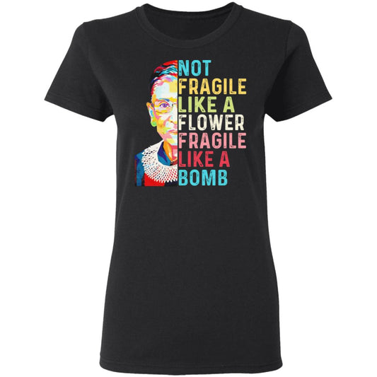 Ruth Bader Ginsburg Not Fragile Like A Flower Fragile Like A Bomb Shirt, Hoodie, Tank