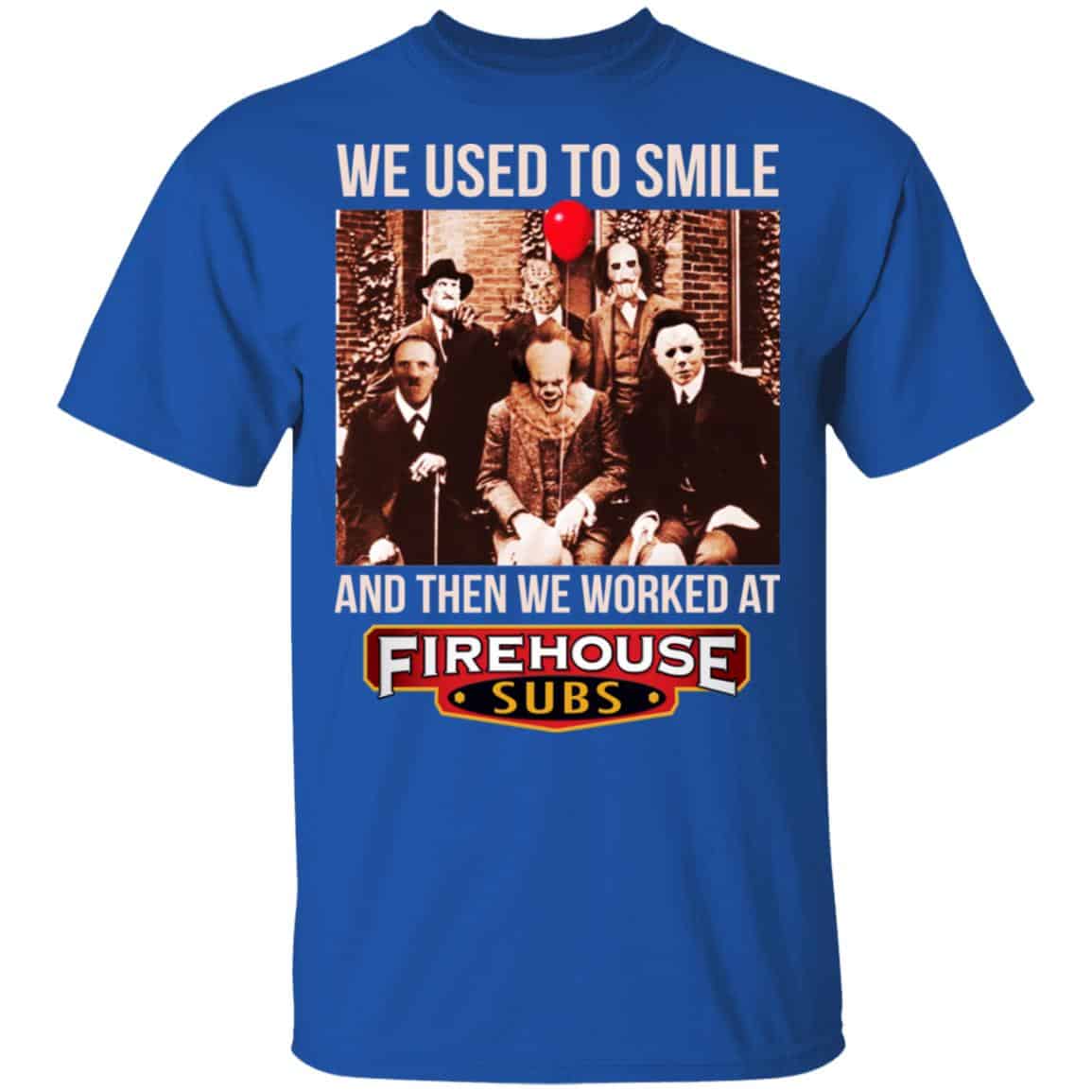 We Used To Smile And Then We Worked At Firehouse Subs Shirt, Hoodie, Tank