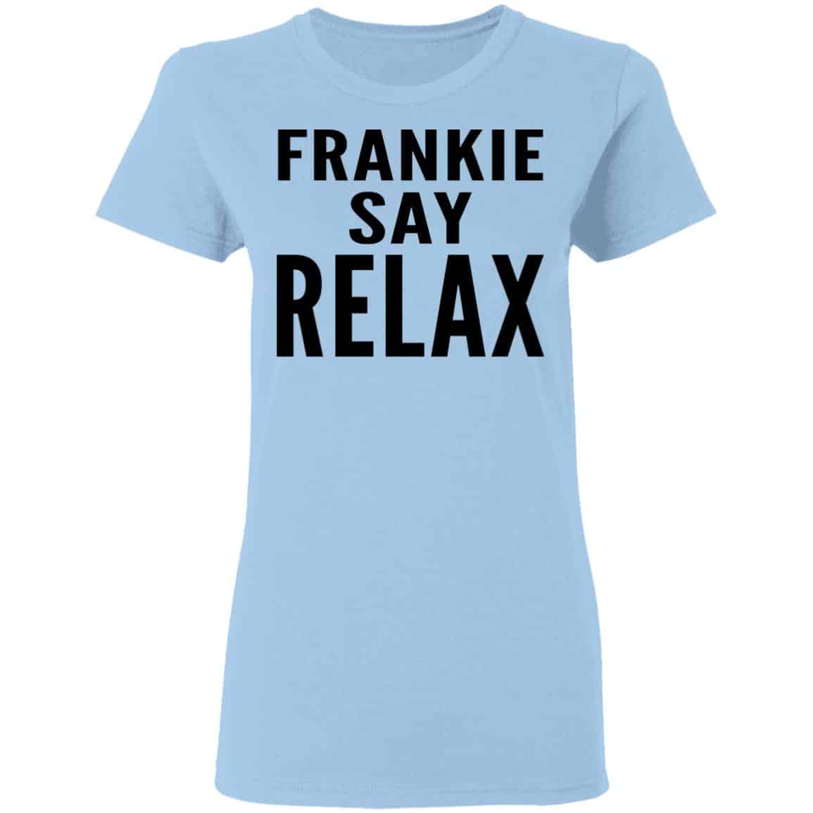 
	Ross Geller Frankie Say Relax Shirt, Hoodie, Tank