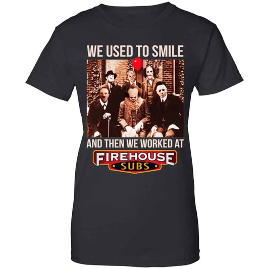 
	We Used To Smile And Then We Worked At Firehouse Subs Shirt, Hoodie, Tank