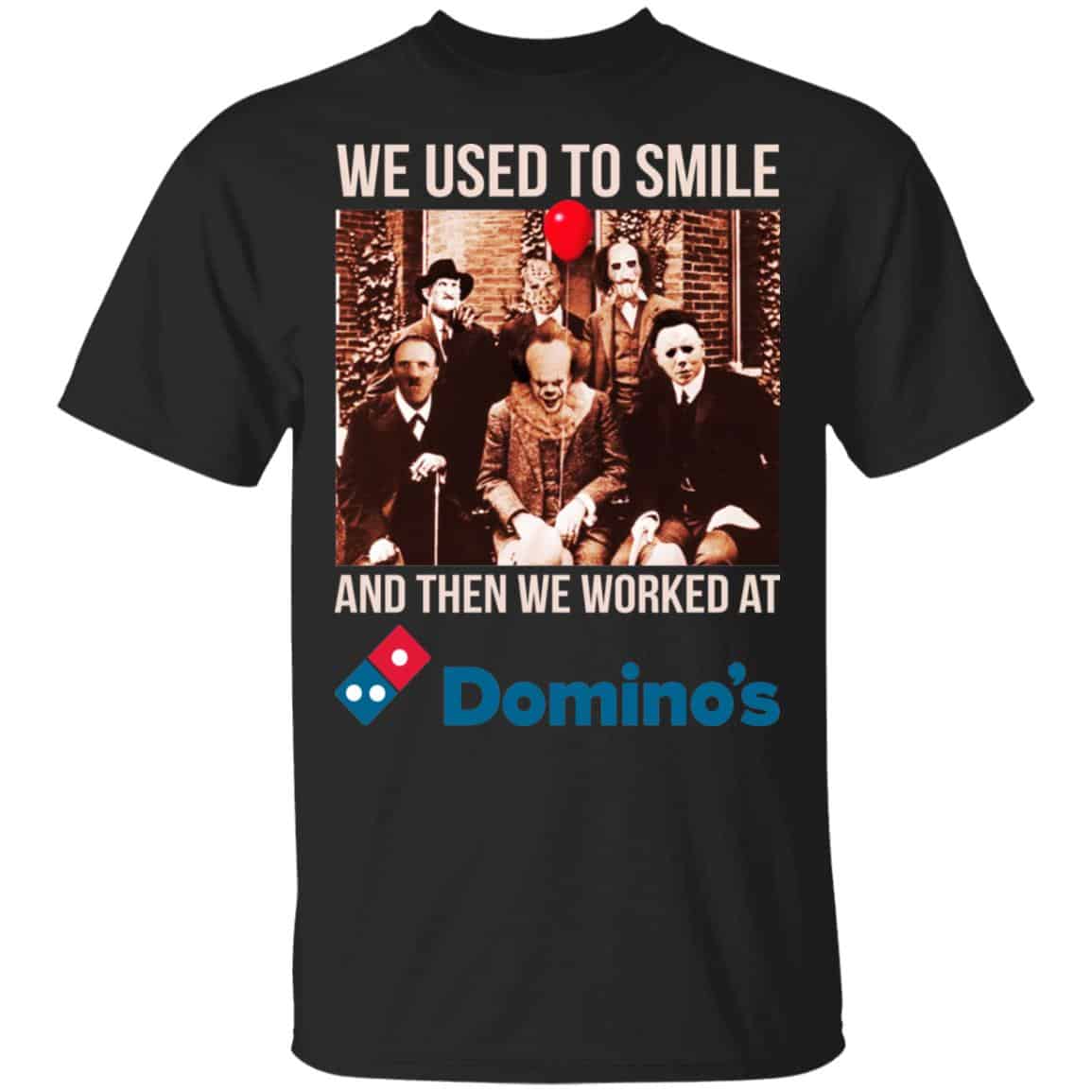 We Used To Smile And Then We Worked At Domino’s Pizza Shirt, Hoodie, Tank