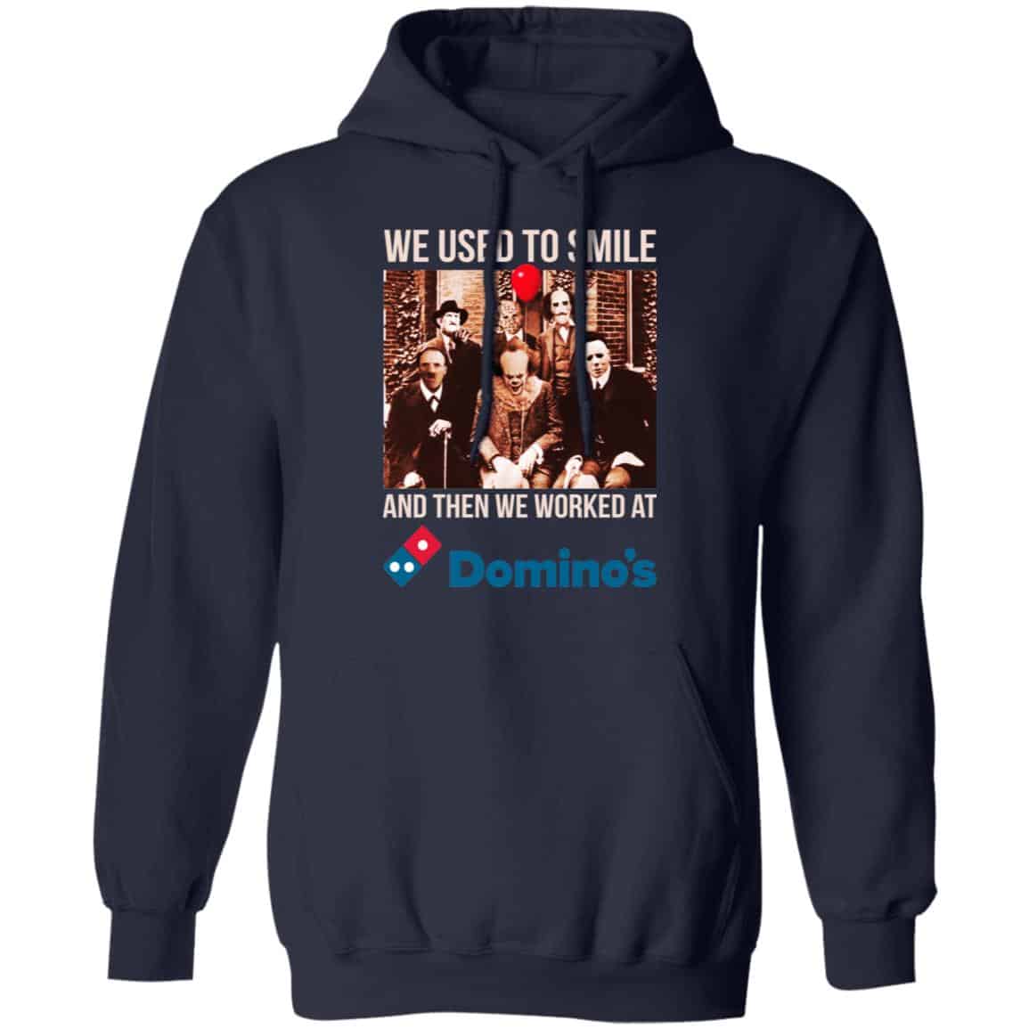 We Used To Smile And Then We Worked At Domino’s Pizza Shirt, Hoodie, Tank