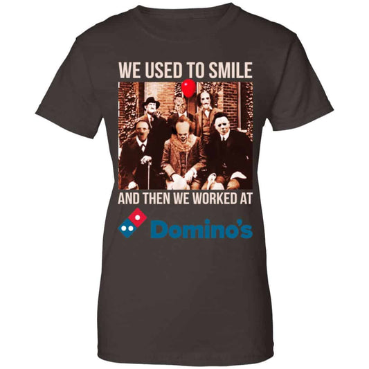 We Used To Smile And Then We Worked At Domino’s Pizza Shirt, Hoodie, Tank