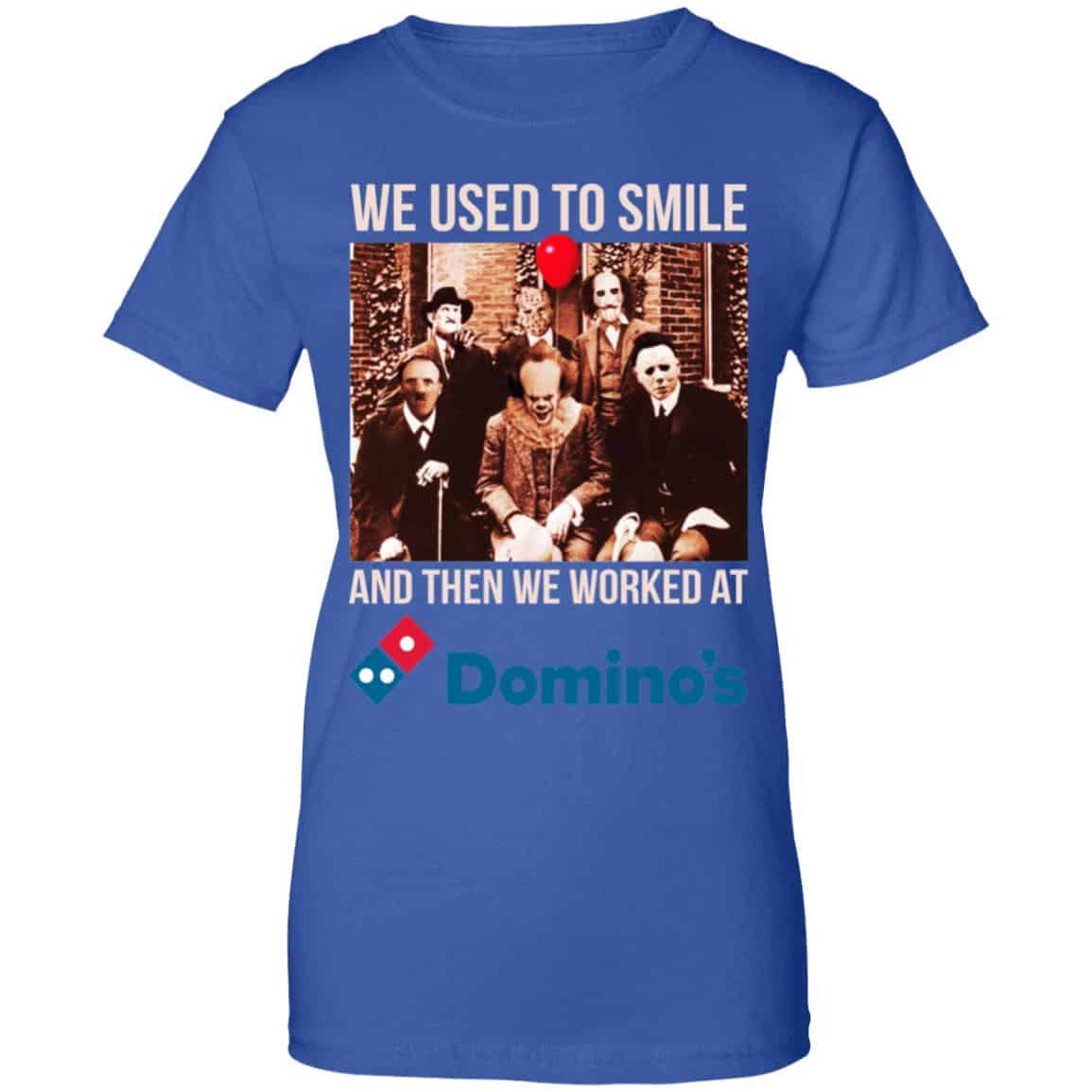 We Used To Smile And Then We Worked At Domino’s Pizza Shirt, Hoodie, Tank