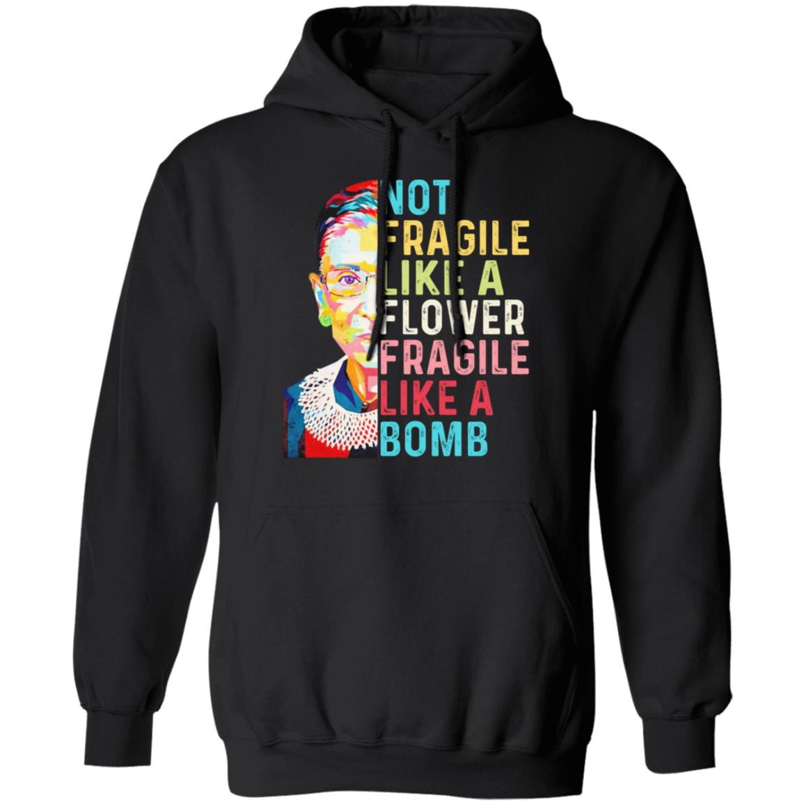 Ruth Bader Ginsburg Not Fragile Like A Flower Fragile Like A Bomb Shirt, Hoodie, Tank