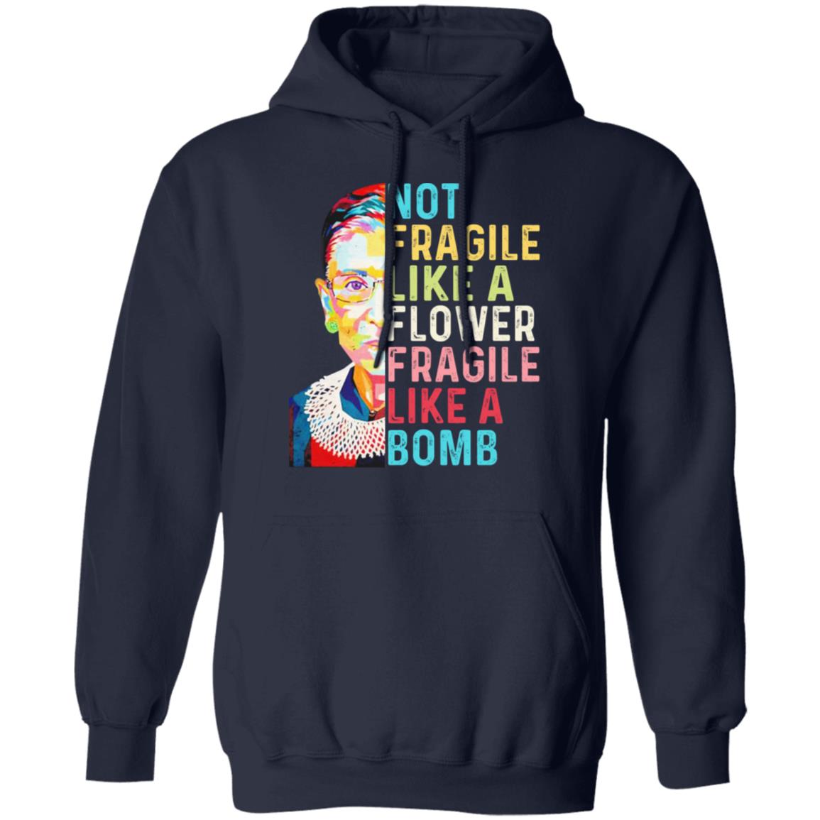 Ruth Bader Ginsburg Not Fragile Like A Flower Fragile Like A Bomb Shirt, Hoodie, Tank