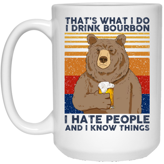 That’s What I Do I Drink Bounbon I Hate People And I Know Things Mug