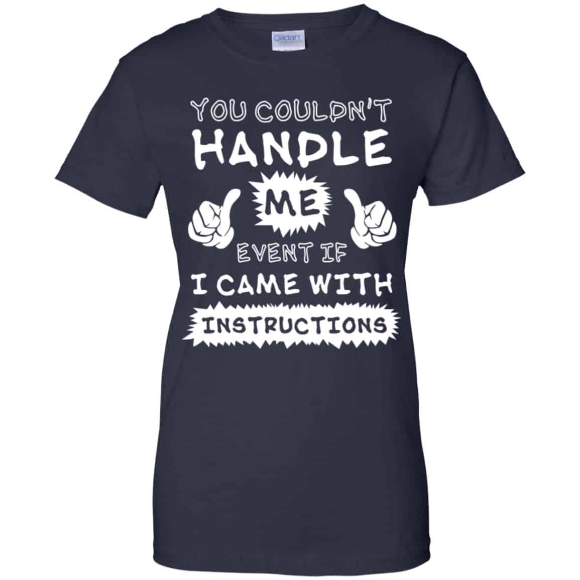 You Couldn’t Handle Me Event If I Came With Instructions Shirt, Hoodie, Tank