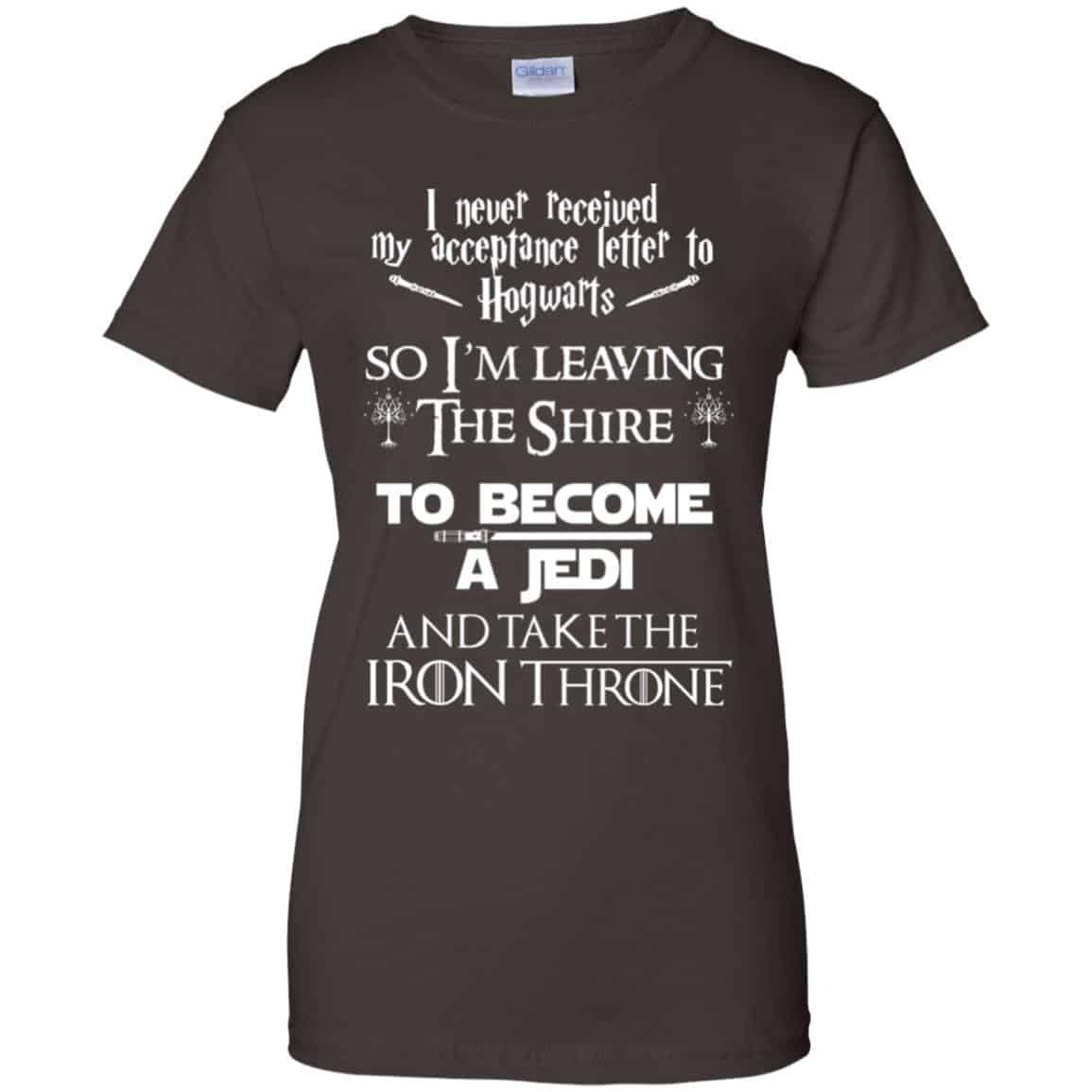 I Never Received My Acceptance Letter In Hogwarts So I’m Leaving The Shire To Become A Jedi And Take The Iron Throne Shirt, Hoodie, Tank