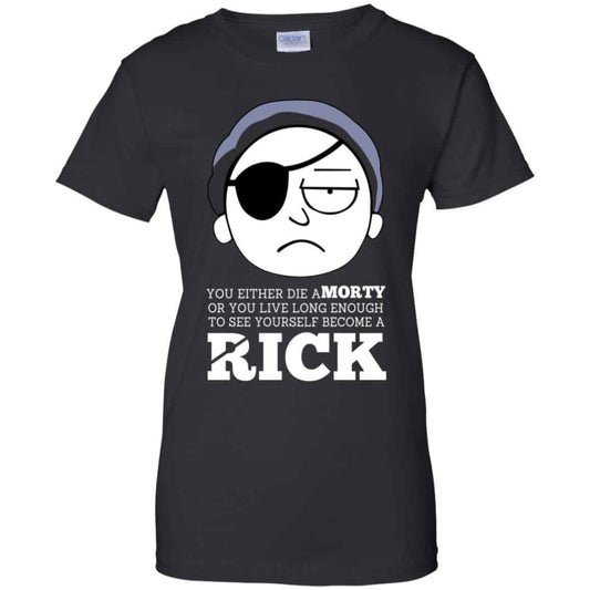 
	Rick And Morty: You Either Die A Morty Or You Live Long Enough To See Yourself Become A Rick Shirt, Hoodie, Tank