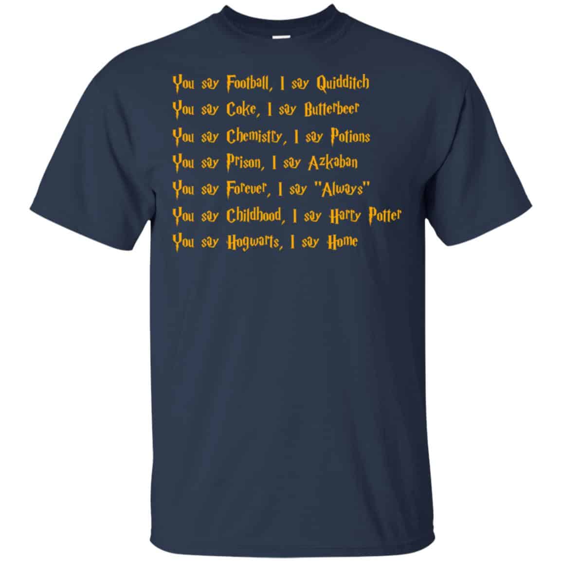 Harry Potter You Say Football I Say Quidditch Shirt, Hoodie, Tank