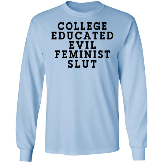 
	College Educated Evil Feminist Slut Shirt, Hoodie, Tank