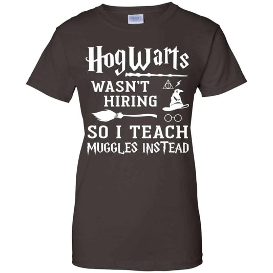 Hogwarts Wasn’t Hiring So I Teach Muggles Instead Shirt, Hoodie, Tank