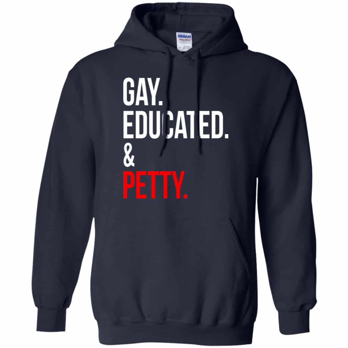 Gay Educated & Petty Shirt, Hoodie, Tank