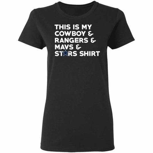
	This Is My Cowboys & Rangers & Mavs & Stars Shirt T-Shirts