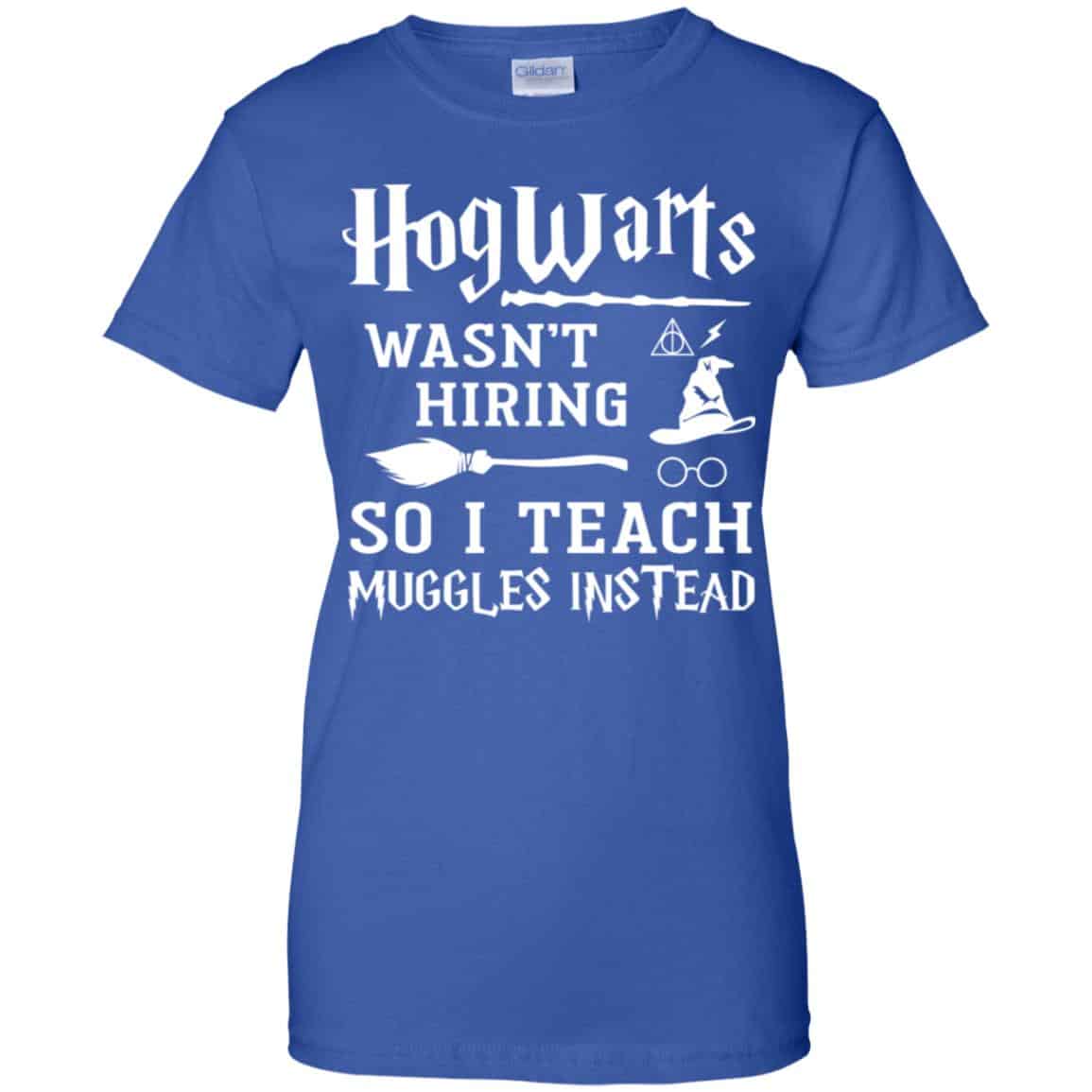 Hogwarts Wasn’t Hiring So I Teach Muggles Instead Shirt, Hoodie, Tank