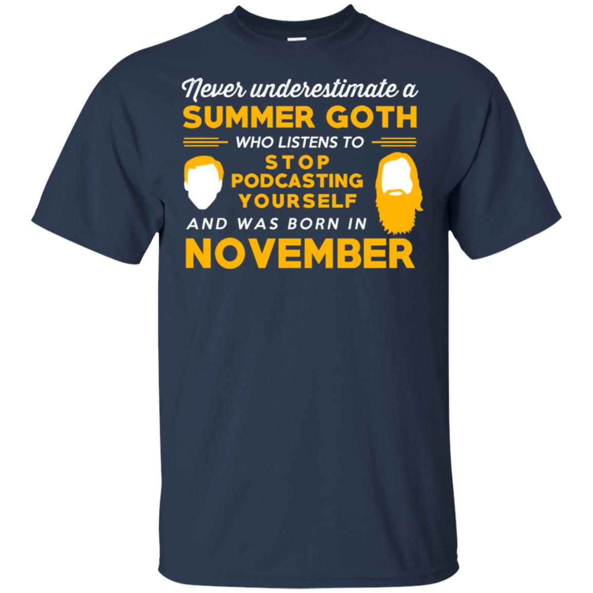 A Summer Goth Who Listens To Stop Podcasting Yourself And Was Born In November T-Shirts, Hoodie, Tank