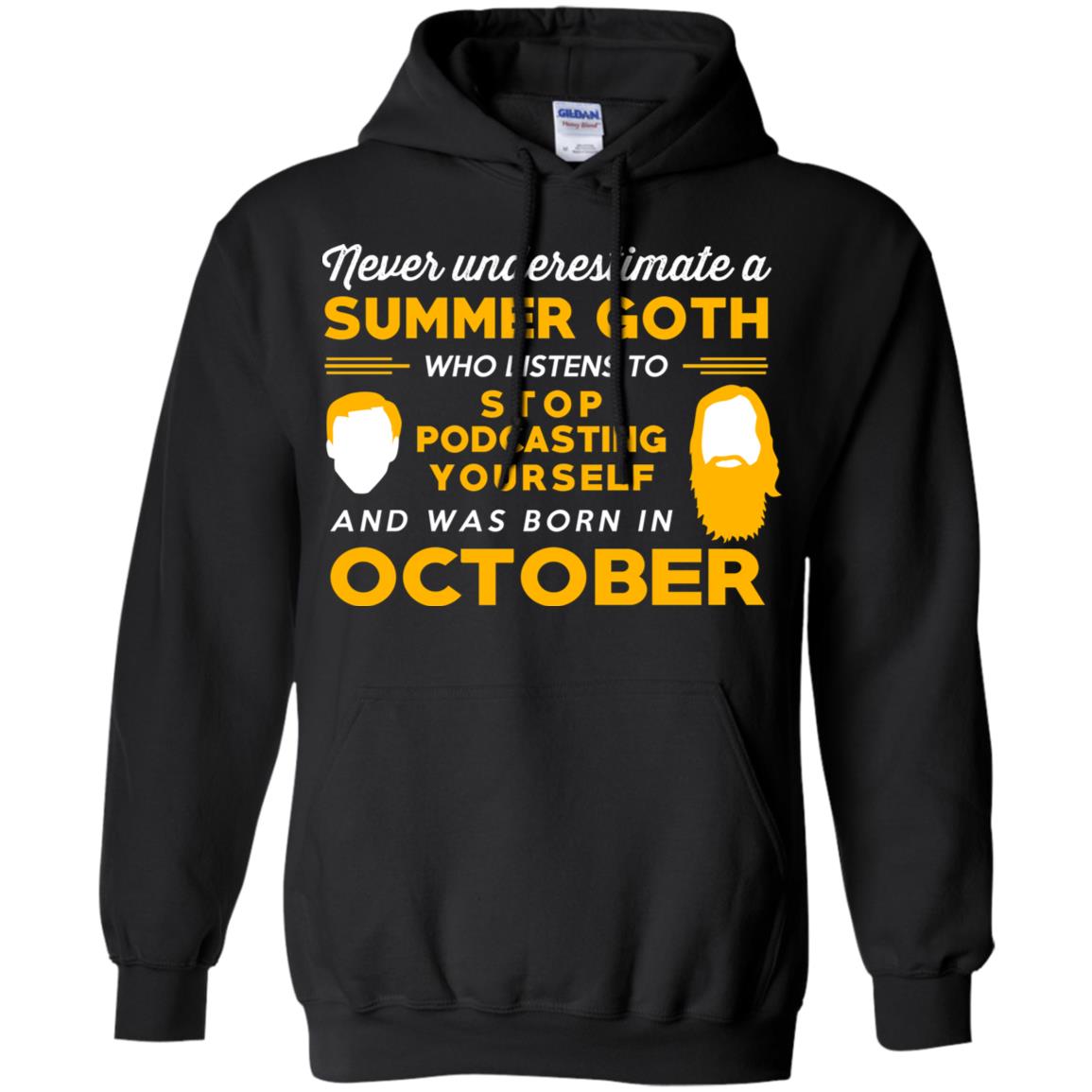 A Summer Goth Who Listens To Stop Podcasting Yourself And Was Born In October T-Shirts, Hoodie, Tank