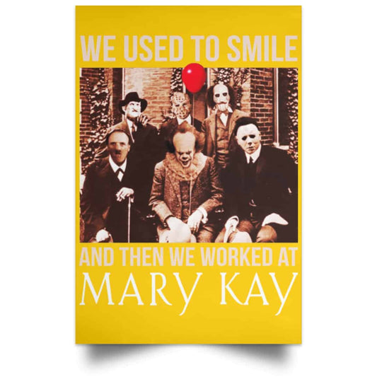 
	We Used To Smile And Then We Worked At Mary Kay Poster