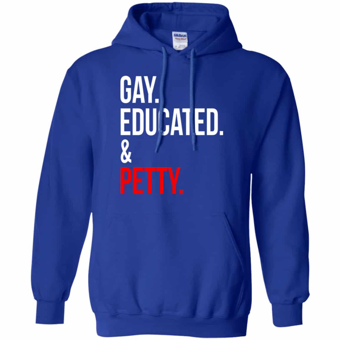 Gay Educated & Petty Shirt, Hoodie, Tank