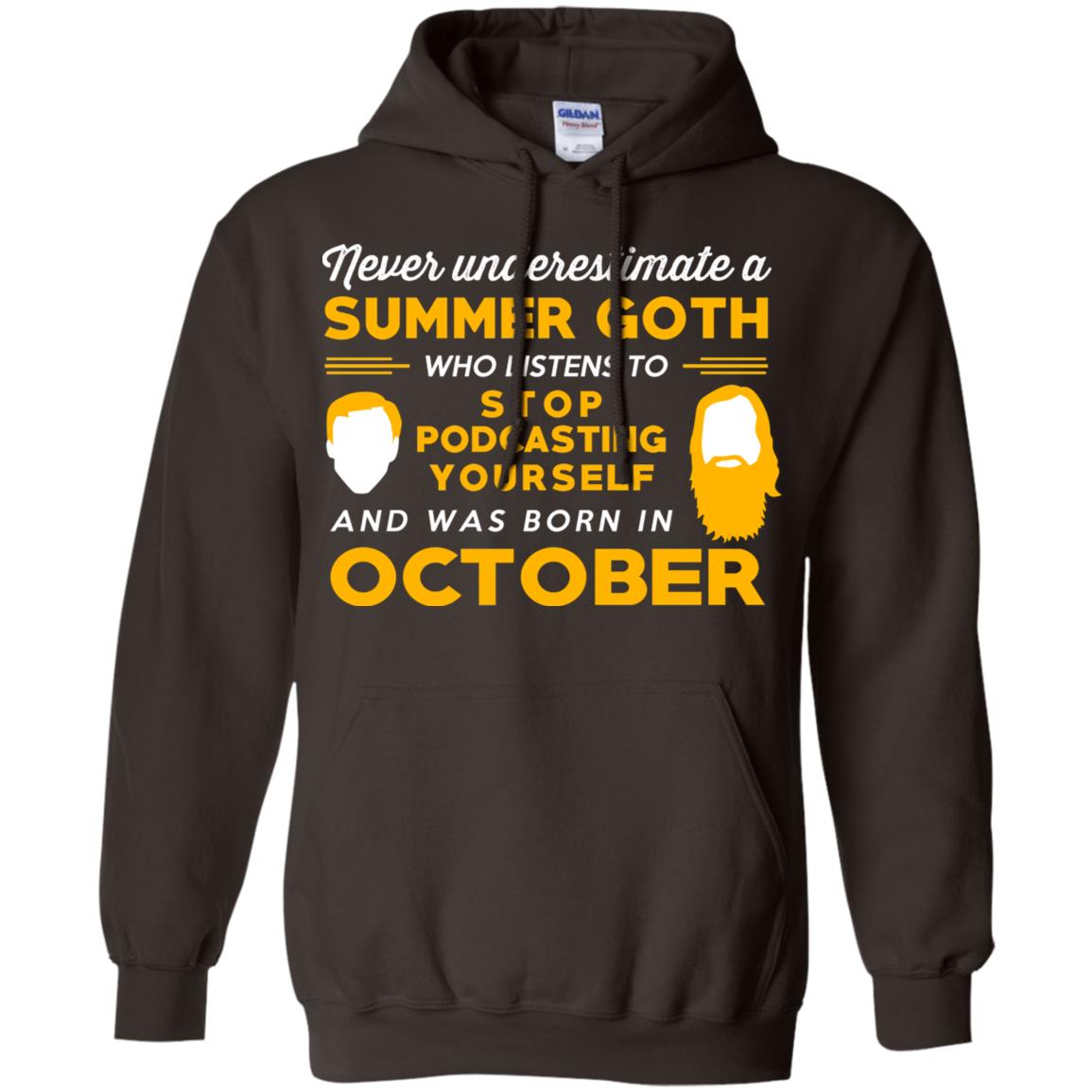 A Summer Goth Who Listens To Stop Podcasting Yourself And Was Born In October T-Shirts, Hoodie, Tank