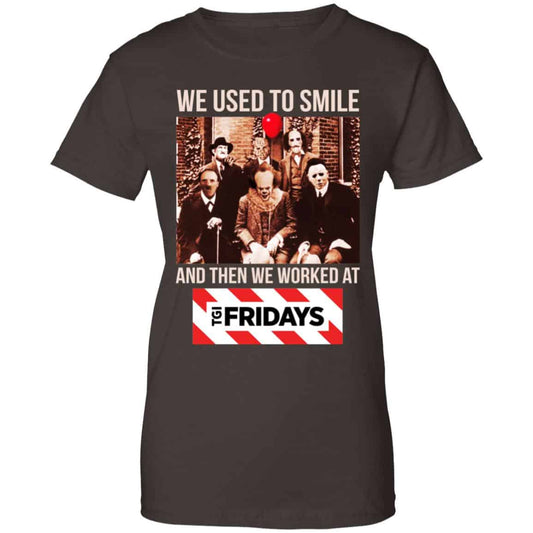 We Used To Smile And Then We Worked At TGI Friday’s Shirt, Hoodie, Tank