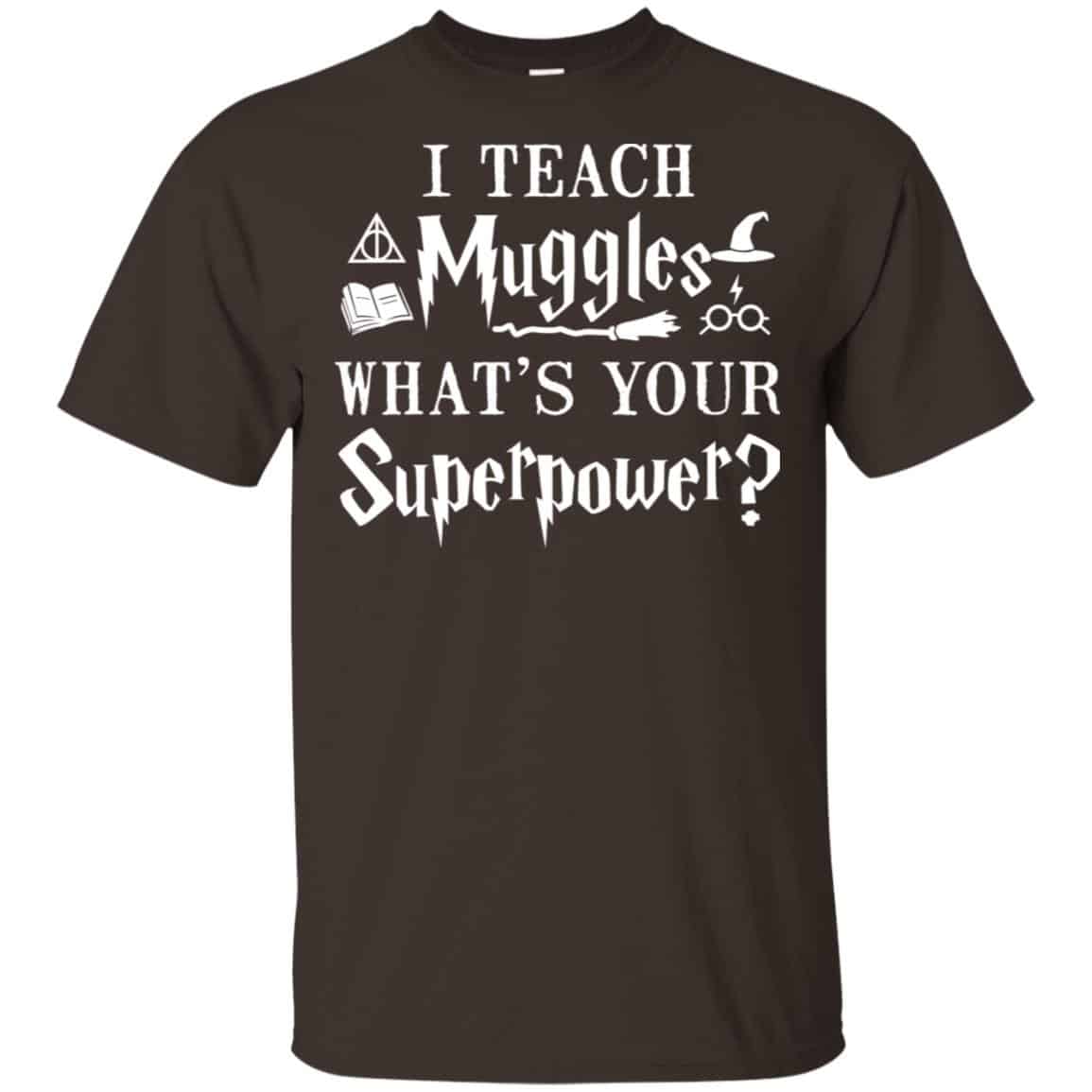 I Teach Muggles What’s Your Superpower Harry Potter Shirt, Hoodie, Tank