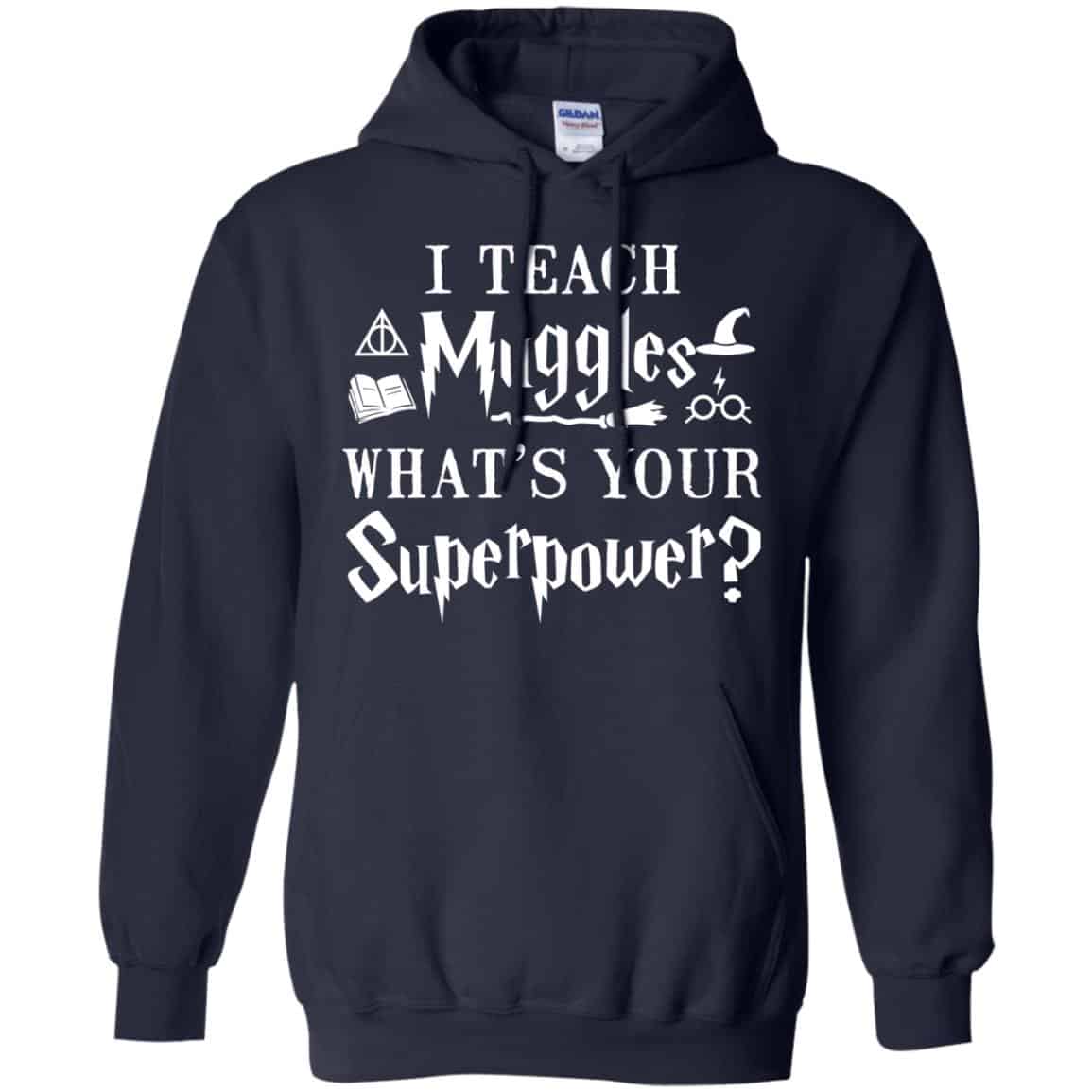 I Teach Muggles What’s Your Superpower Harry Potter Shirt, Hoodie, Tank