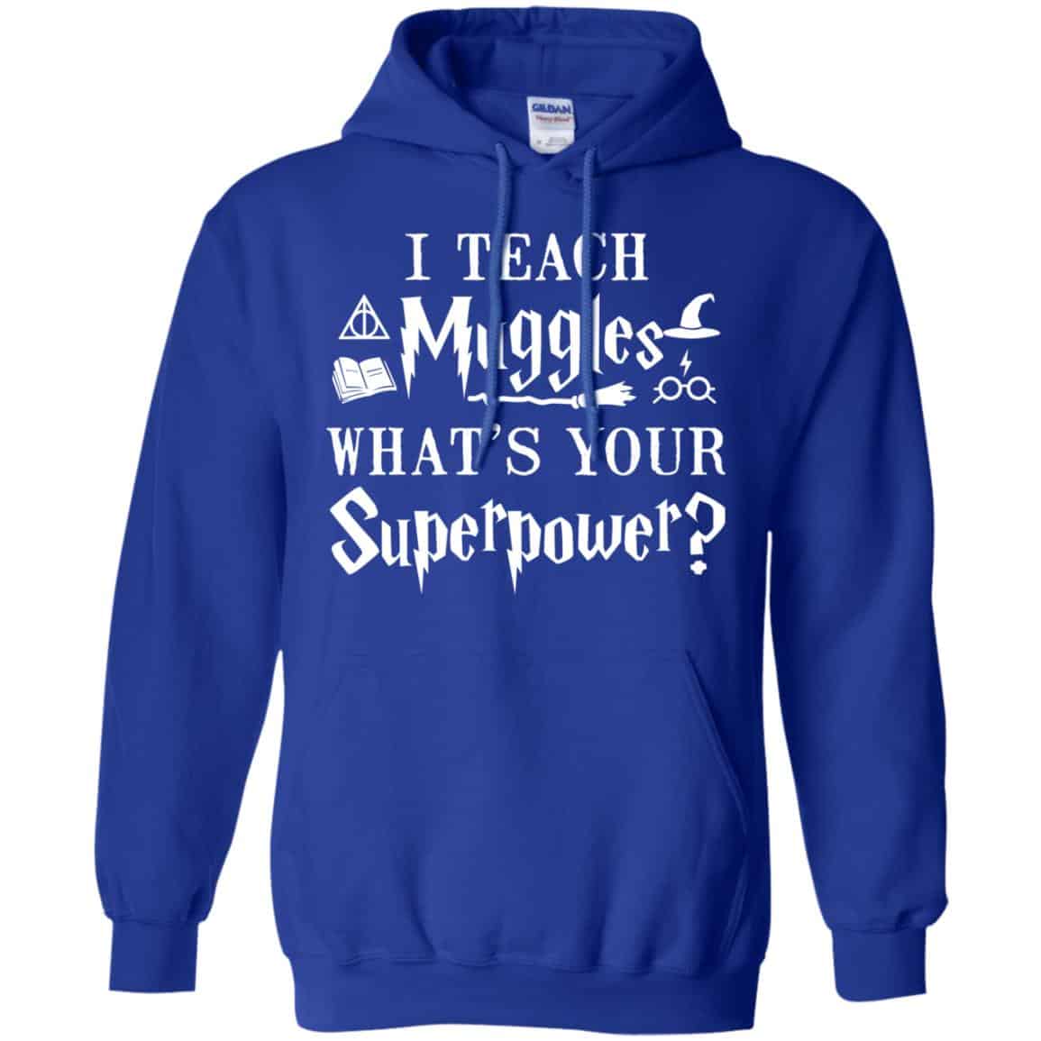 I Teach Muggles What’s Your Superpower Harry Potter Shirt, Hoodie, Tank