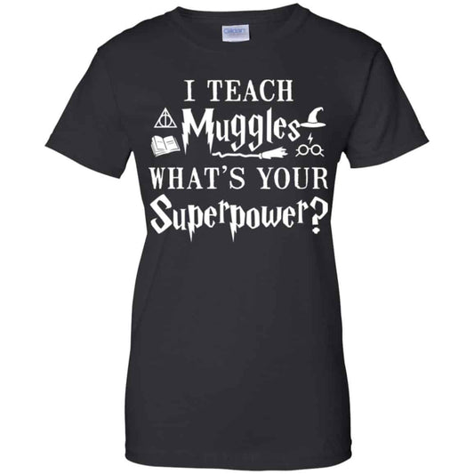 
	I Teach Muggles What’s Your Superpower Harry Potter Shirt, Hoodie, Tank