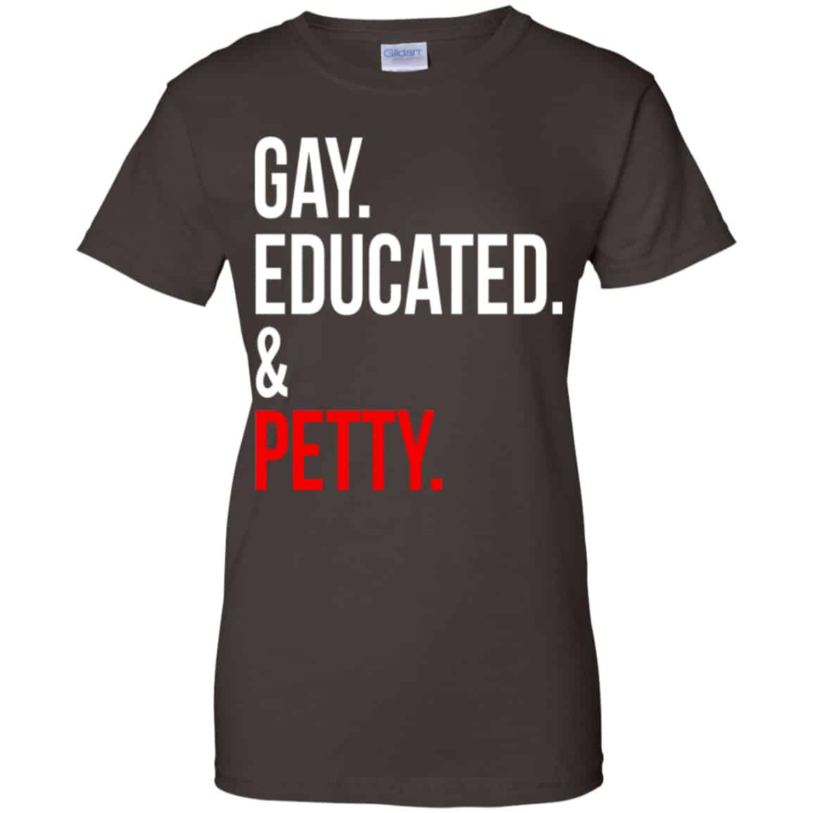 Gay Educated & Petty Shirt, Hoodie, Tank