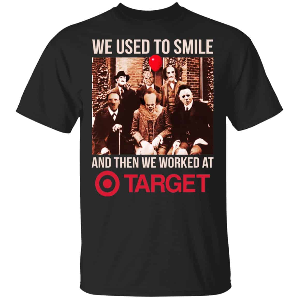 We Used To Smile And Then We Worked At Target Shirt, Hoodie, Tank