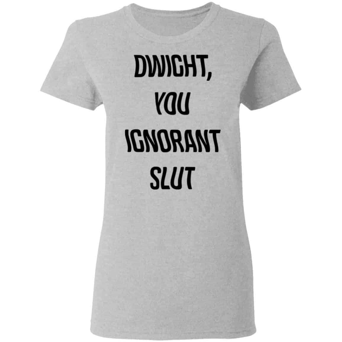 The Office Dwight You Ignorant Slut Shirt, Hoodie, Tank