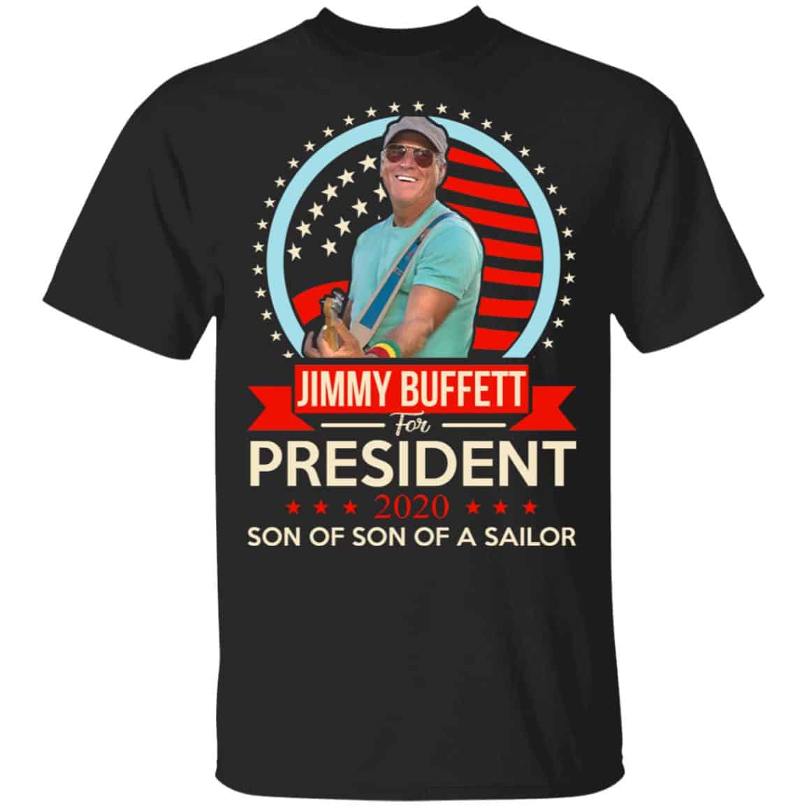 Jimmy Buffett For President 2020 Son Of Son Of A Sailor Shirt, Hoodie, Tank