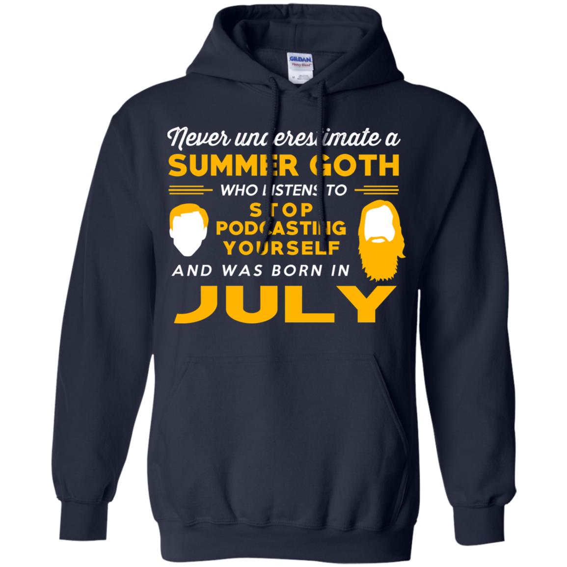 A Summer Goth Who Listens To Stop Podcasting Yourself And Was Born In July T-Shirts, Hoodie, Tank