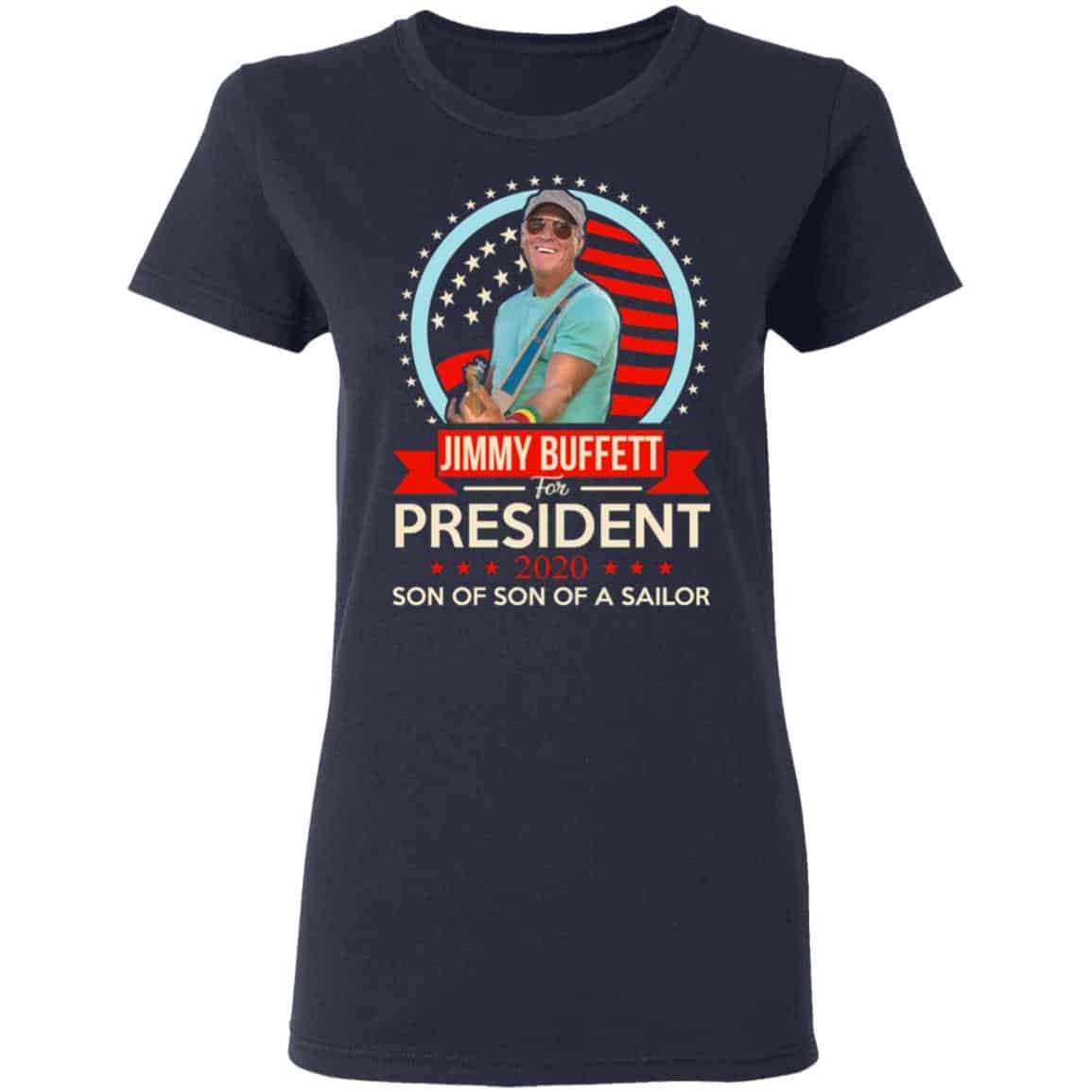 Jimmy Buffett For President 2020 Son Of Son Of A Sailor Shirt, Hoodie, Tank