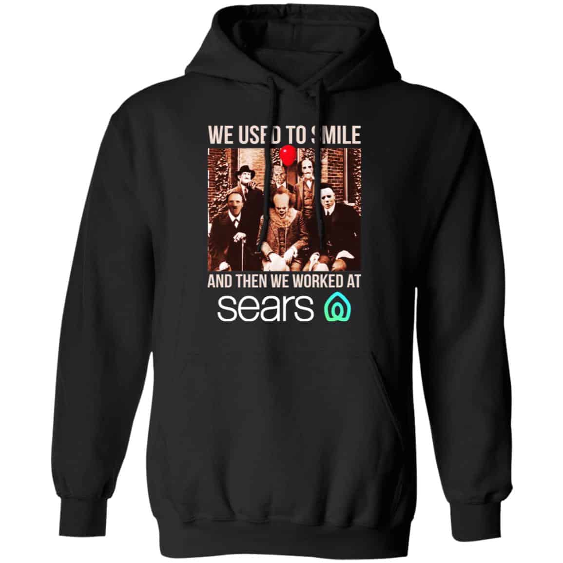 We Used To Smile And Then We Worked At Sears Shirt, Hoodie, Tank