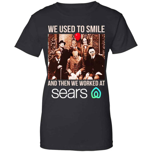 
	We Used To Smile And Then We Worked At Sears Shirt, Hoodie, Tank