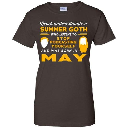 A Summer Goth Who Listens To Stop Podcasting Yourself And Was Born In May T-Shirts, Hoodie, Tank
